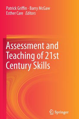 Assessment and Teaching of 21st Century Skills