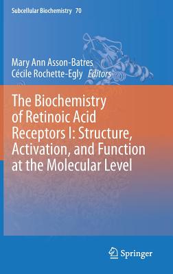 The Biochemistry of Retinoic Acid Receptors I: Structure, Activation, and Function at the Molecular Level