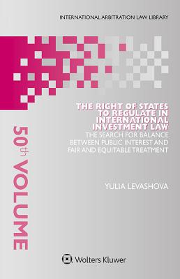 The Right of States to Regulate in International Investment Law