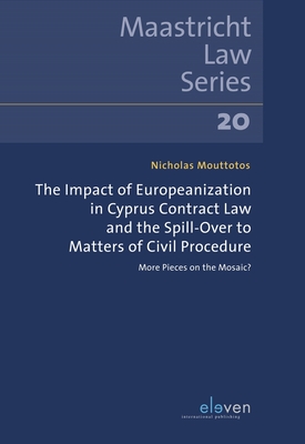 The Impact of Europeanization in Cyprus Contract Law and the Spill-Over to Matters of Civil Procedure