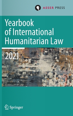 Yearbook of International Humanitarian Law, Volume 24 (2021)