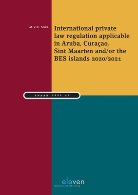 International private law regulation applicable in Aruba, Curacao, Sint Maarten and/or the BES islands 2020/2021