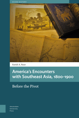 America's Encounters with Southeast Asia, 1800-1900