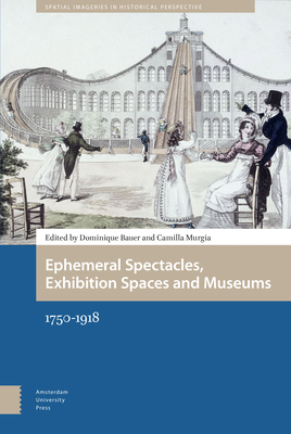 Ephemeral Spectacles, Exhibition Spaces and Museums