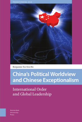 China''s Political Worldview and Chinese Exceptionalism