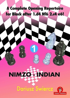 A Complete Opening Repertoire for Black after 1.d4 Nf6 2.c4 e6! - Volume 1 - Nimzo-Indian