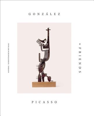 Gonzalez, Picasso & Friends