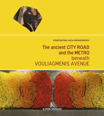 The Ancient City Road and the Metro beneath Vouliagmenis Avenue (English language edition)