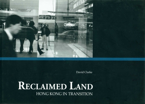 Reclaimed Land - Hong Kong in Transition