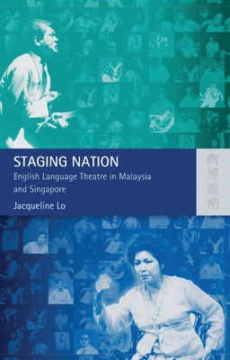 Staging Nation - English Language Theatre in Malaysia and Singapore