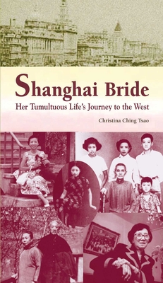 Shanghai Bride - Her Tumultuous Life's Journey to the West