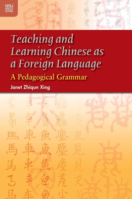 Teaching and Learning Chinese as a Foreign Language - A Pedagogical Grammar