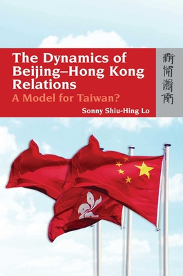 The Dynamics of Beijing-Hong Kong Relations - A Model for Taiwan?