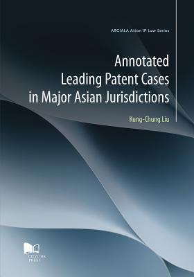 Annotated Leading Patent Cases in Major Asian Jurisdictions