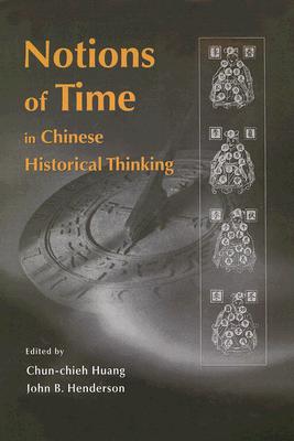 Notions of Time in Chinese Historical Thinking