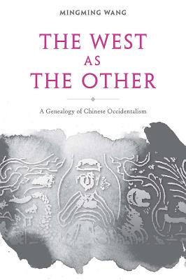 The West as the Other - A Genealogy of Chinese Occidentalism