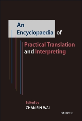 An Encyclopaedia of Practical Translation and Interpreting