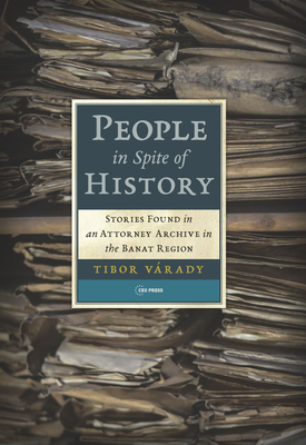 People in Spite of History – Stories Found in an Attorney Archive in the Banat Region