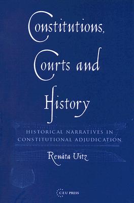 Constitutions, Courts, and History – Historical Narratives in Constitutional Adjudication