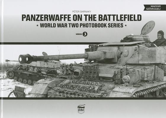 Panzerwaffe on the Battlefield: World War Two Photobook Series