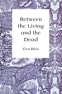 Between the Living and the Dead – A Perspective on Witches and Seers in the Early Modern Age