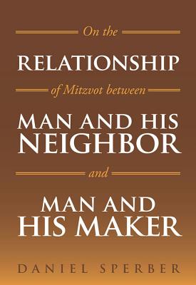 On the Relationship of Mitzvot Between Man and His Neighbor and Man and His Maker