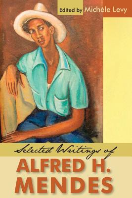 Selected Writings of Alfred H. Mendes