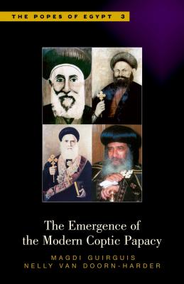 The Emergence of the Modern Coptic Papacy