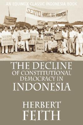 The Decline of Constitutional Democracy in Indonesia