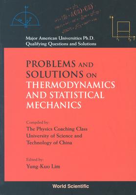 Problems And Solutions On Thermodynamics And Statistical Mechanics