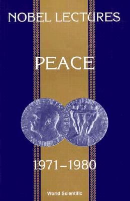 Nobel Lectures In Peace, Vol 4 (1971-1980)