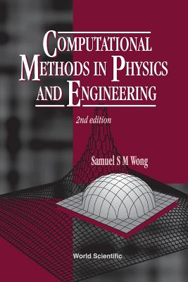 Computational Methods In Physics And Engineering (2nd Edition)