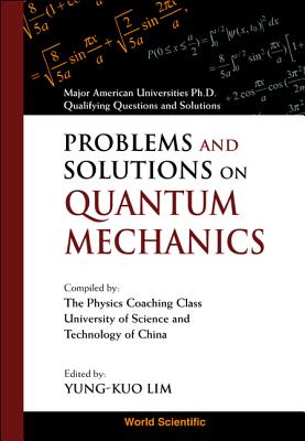 Problems And Solutions On Quantum Mechanics