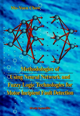 Methodologies Of Using Neural Network And Fuzzy Logic Technologies For Motor Incipient Fault Detection