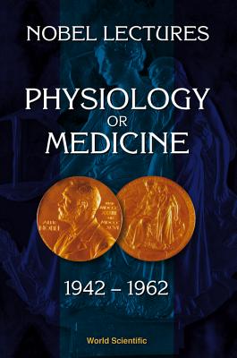 Nobel Lectures In Physiology Or Medicine 1942-1962