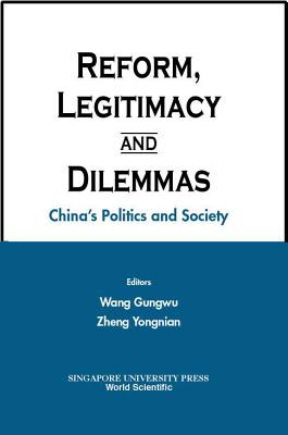 Reform, Legitimacy And Dilemmas: China's Politics And Society