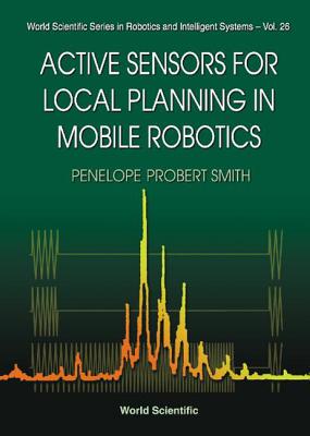 Active Sensors For Local Planning In Mobile Robotics