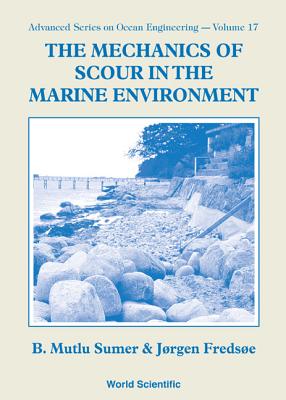 Mechanics Of Scour In The Marine Environment, The