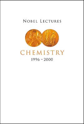 Nobel Lectures In Chemistry, Vol 8 (1996-2000)