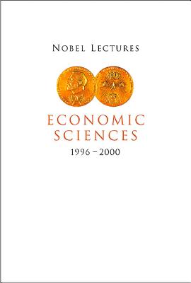 Nobel Lectures In Economic Sciences, Vol 4 (1996-2000)