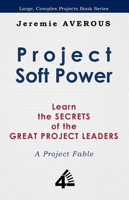 Project Soft Power - Learn the Secrets of the Great Project Leaders