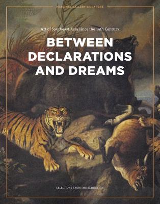 Between Declarations and Dreams: Art of Southeast Asia since the 19th Century