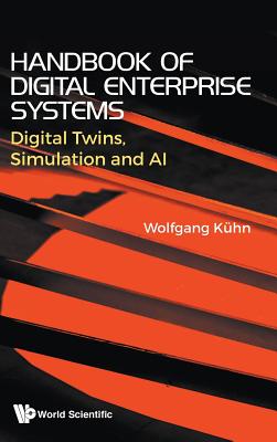 Handbook Of Digital Enterprise Systems: Digital Twins, Simulation And Ai