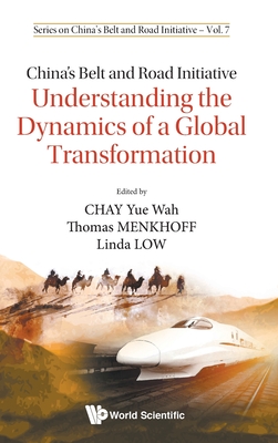 China's Belt And Road Initiative: Understanding The Dynamics Of A Global Transformation