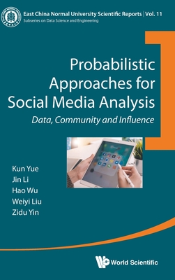 Probabilistic Approaches For Social Media Analysis: Data, Community And Influence