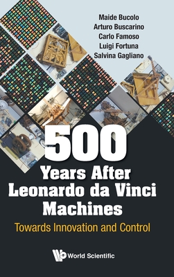 500 Years After Leonardo Da Vinci Machines: Towards Innovation And Control