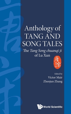 Anthology Of Tang And Song Tales: The Tang Song Chuanqi Ji Of Lu Xun