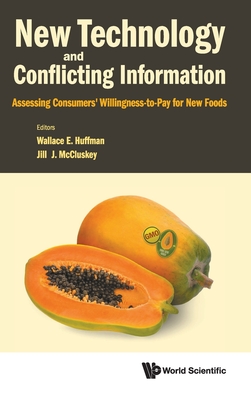 New Technology And Conflicting Information: Assessing Consumers'' Willingness-to-pay For New Foods