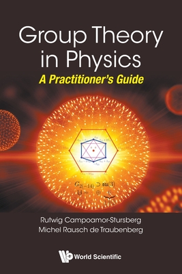 Group Theory In Physics: A Practitioner's Guide