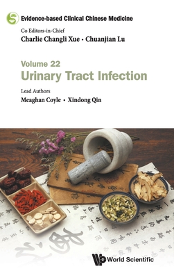 Evidence-based Clinical Chinese Medicine - Volume 22: Urinary Tract Infection